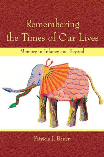 Remembering the Times of Our Lives : Memory in Infancy and Beyond, Paperback / softback Book