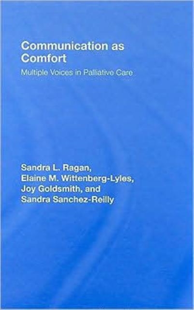 Communication as Comfort : Multiple Voices in Palliative Care, Hardback Book