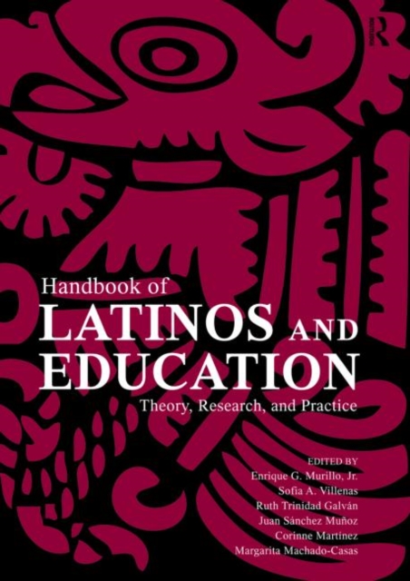 Handbook of Latinos and Education : Theory, Research, and Practice, Paperback / softback Book