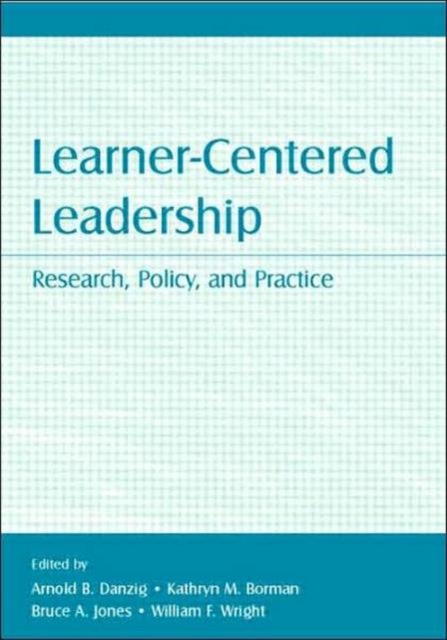 Learner-Centered Leadership : Research, Policy, and Practice, Hardback Book