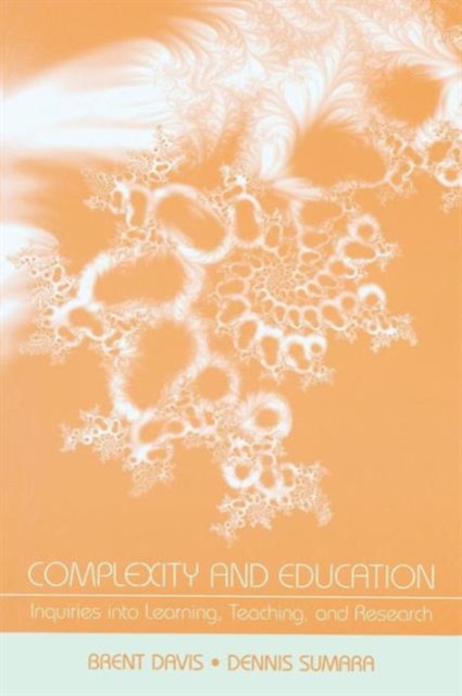Complexity and Education : Inquiries Into Learning, Teaching, and Research, Paperback / softback Book