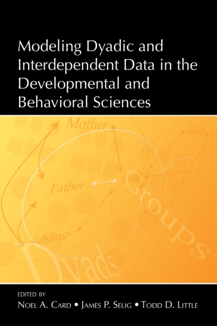 Modeling Dyadic and Interdependent Data in the Developmental and Behavioral Sciences, Paperback / softback Book