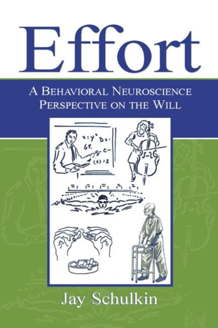 Effort : A Behavioral Neuroscience Perspective on the Will, Hardback Book
