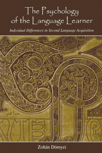 The Psychology of the Language Learner : Individual Differences in Second Language Acquisition, Paperback / softback Book
