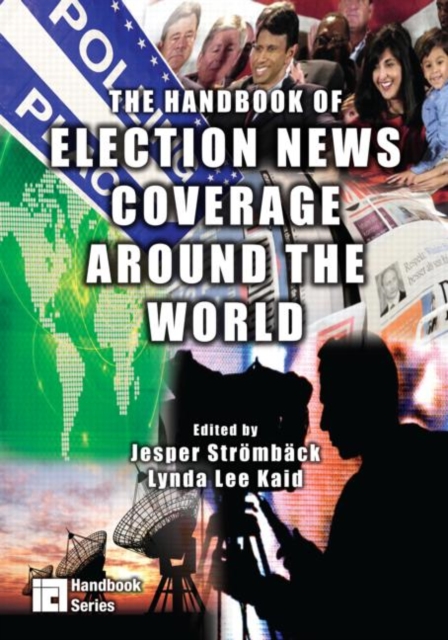 The Handbook of Election News Coverage Around the World, Paperback / softback Book