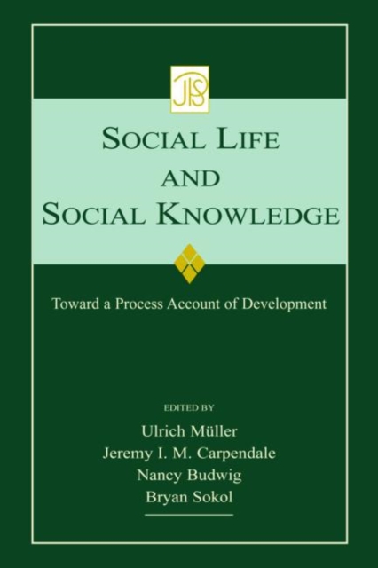 Social Life and Social Knowledge : Toward a Process Account of Development, Hardback Book