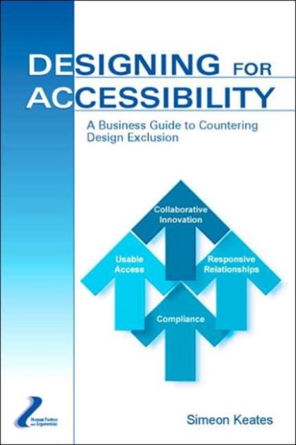 Designing for Accessibility : A Business Guide to Countering Design Exclusion, Hardback Book
