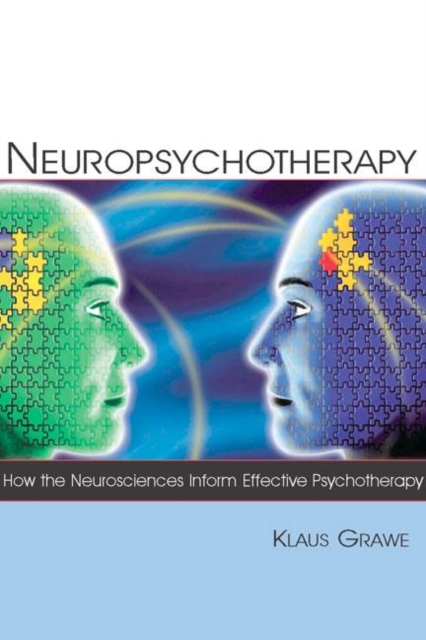 Neuropsychotherapy : How the Neurosciences Inform Effective Psychotherapy, Paperback / softback Book