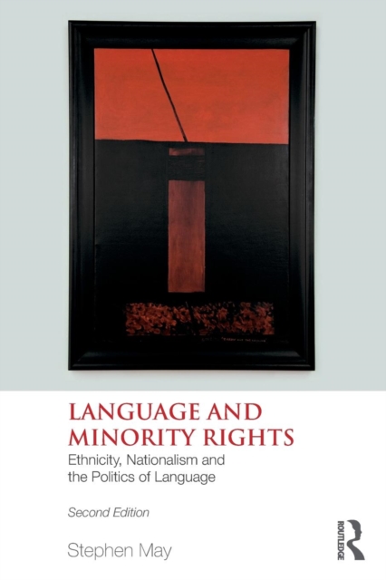 Language and Minority Rights : Ethnicity, Nationalism and the Politics of Language, Paperback / softback Book