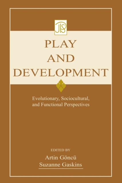 Play and Development : Evolutionary, Sociocultural, and Functional Perspectives, Paperback / softback Book