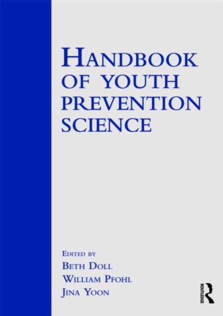 Handbook of Youth Prevention Science, Paperback / softback Book