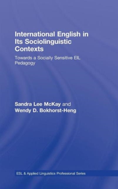 International English in Its Sociolinguistic Contexts : Towards a Socially Sensitive EIL Pedagogy, Hardback Book