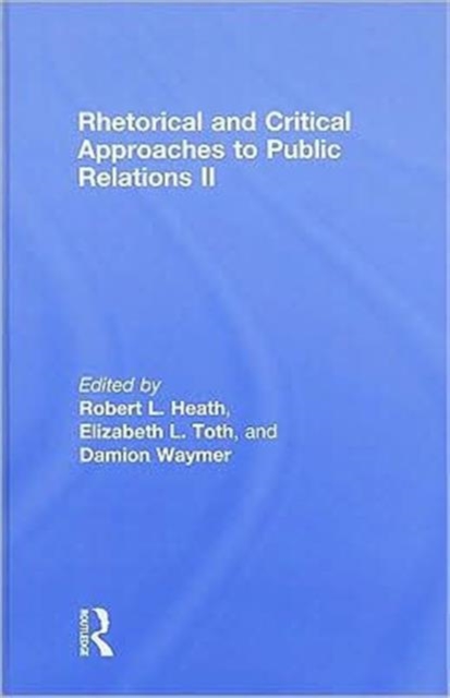 Rhetorical and Critical Approaches to Public Relations II, Hardback Book