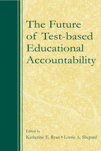 The Future of Test-Based Educational Accountability, Hardback Book