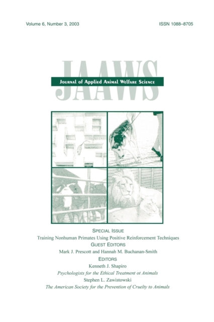 Training Nonhuman Primates Using Positive Reinforcement Techniques : A Special Issue of the journal of Applied Animal Welfare Science, Paperback / softback Book