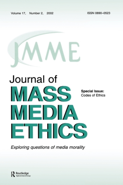 Codes of Ethics : A Special Issue of the journal of Mass Media Ethics, Paperback / softback Book
