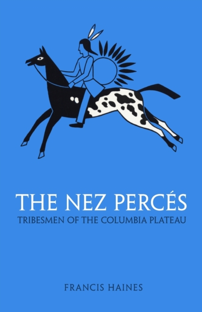 The Nez Perces : Tribesmen of the Columbia Plateau, Paperback / softback Book