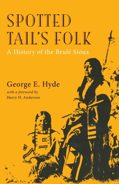 Spotted Tail's Folk : A History of the Brule Sioux, Paperback / softback Book