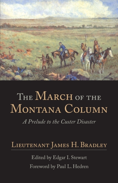 The March of the Montana Column : A Prelude to the Custer Disaster, Paperback / softback Book