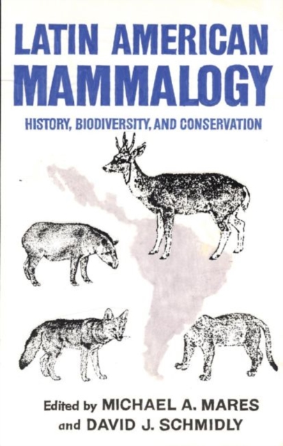 Latin American Mammalogy : History, Biodiversity, and Conservation, Hardback Book