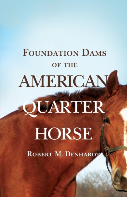 Foundation Dams of the American Quarter Horse, Paperback / softback Book