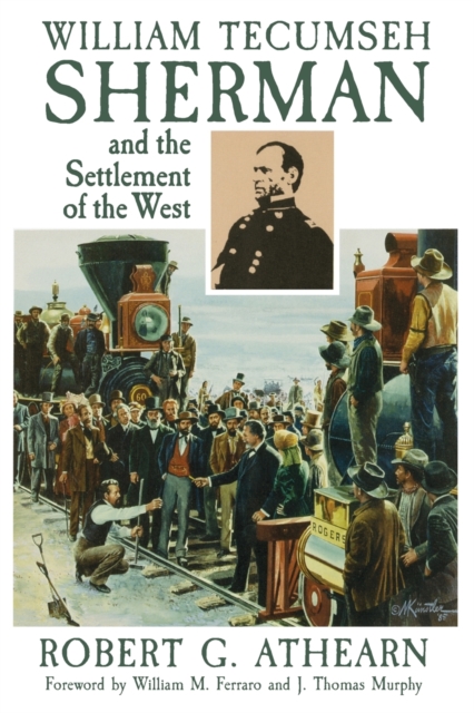 William Tecumseh Sherman and the Settlement of the West, Paperback / softback Book