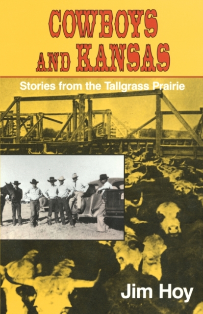 Cowboys and Kansas : Stories from the Tallgrass Prairie, Paperback / softback Book