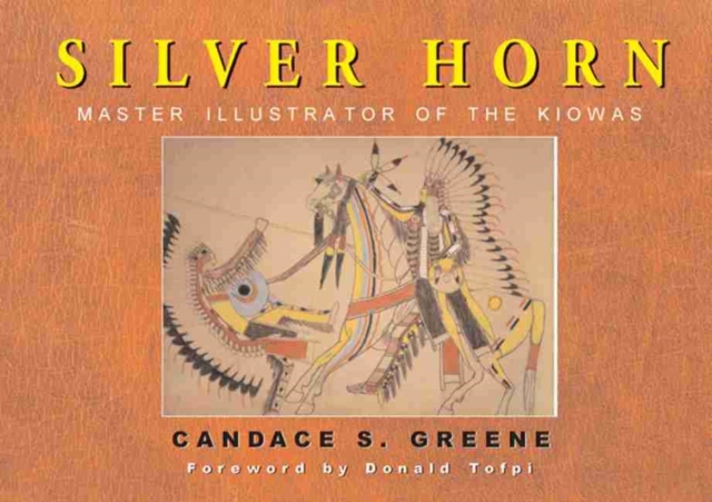 Silver Horn : Master Illustrator of the Kiowas, Hardback Book