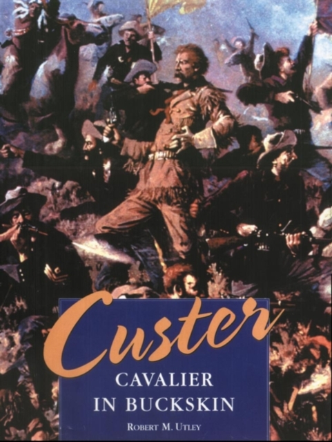 Custer : Cavalier in Buckskin, Hardback Book