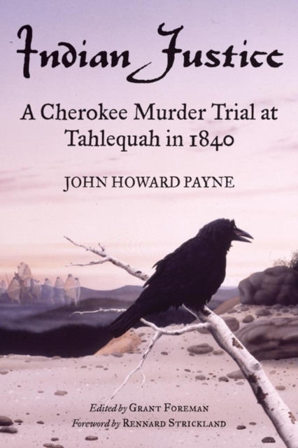Indian Justice : A Cherokee Murder Trial at Tahlequah in 1840, Paperback / softback Book