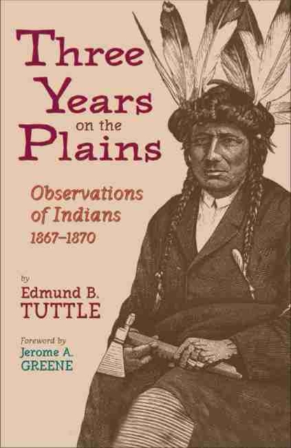 Three Years on the Plains : Observations of Indians, 1867-1870, Paperback / softback Book