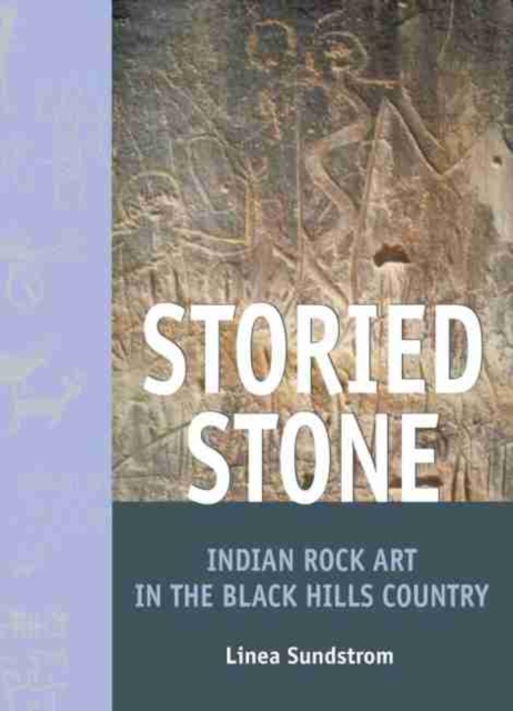 Storied Stone : Indian Rock Art in the Black Hills Country, Hardback Book