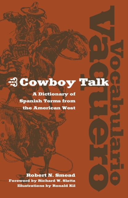 Vocabulario Vaquero/Cowboy Talk : A Dictionary of Spanish Terms from the American West, Paperback / softback Book