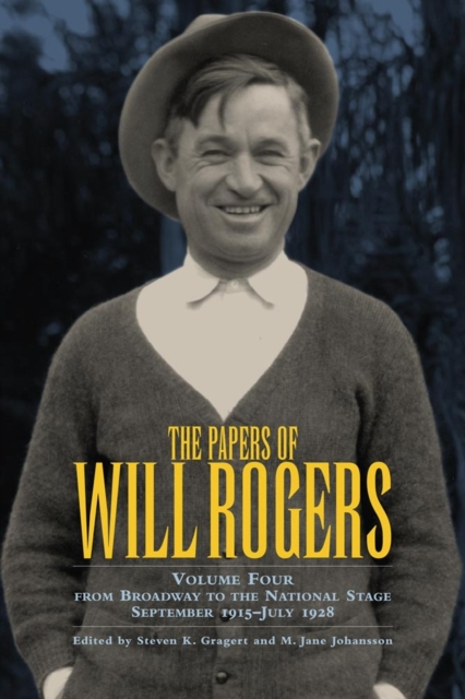 The Papers of Will Rogers : From Broadway to the National Stage September 1915-July 1928, Hardback Book