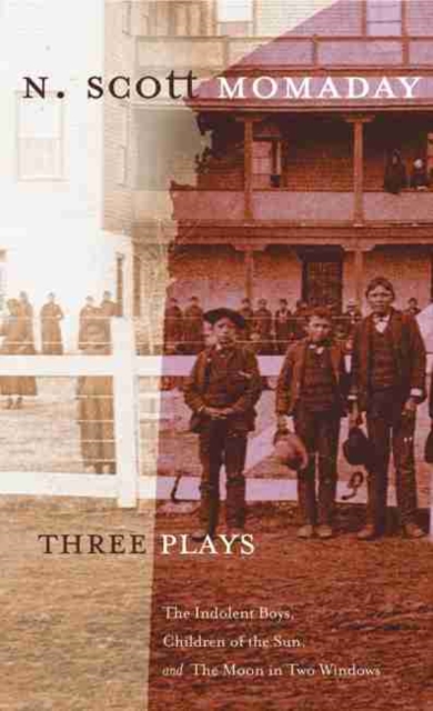 Three Plays : The Indolent Boys, Children of the Sun, and The Moon in Two Windows, Hardback Book