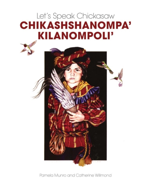 Let's Speak Chickasaw : Chikashshanompa' Kilanompoli', Paperback / softback Book