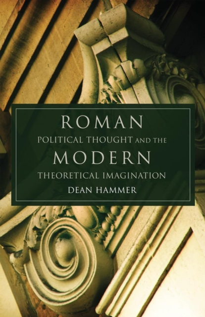 Roman Political Thought and the Modern Theoretical Imagination, Hardback Book