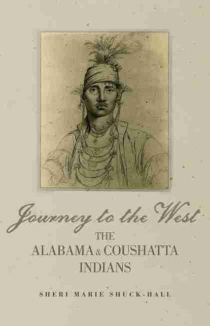 Journey to the West : The Alabama and Coushatta Indians, Hardback Book