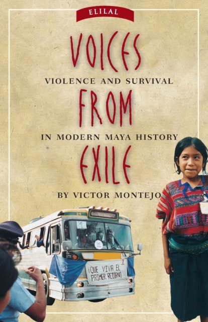 Voices from Exile : Violence and Survival in Modern Maya History, Paperback / softback Book