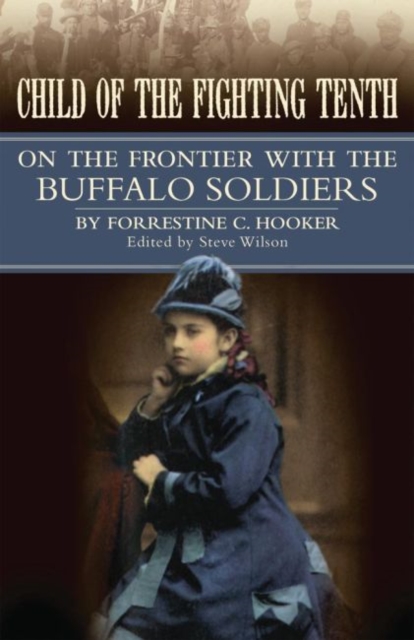 Child of the Fighting Tenth : On the Frontier with the Buffalo Soldiers, Paperback / softback Book