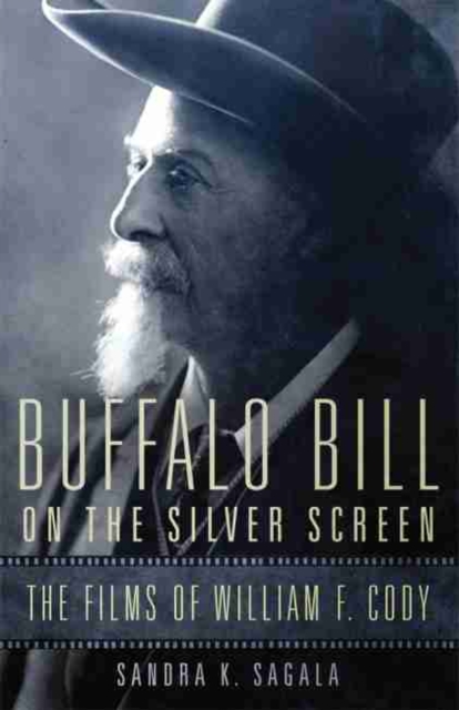 Buffalo Bill on the Silver Screen : The Films of William F. Cody, Hardback Book