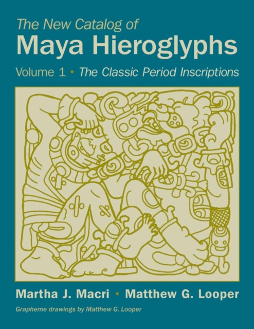 The New Catalog of Maya Hieroglyphs, Volume One : The Classic Period Inscriptions, Paperback / softback Book