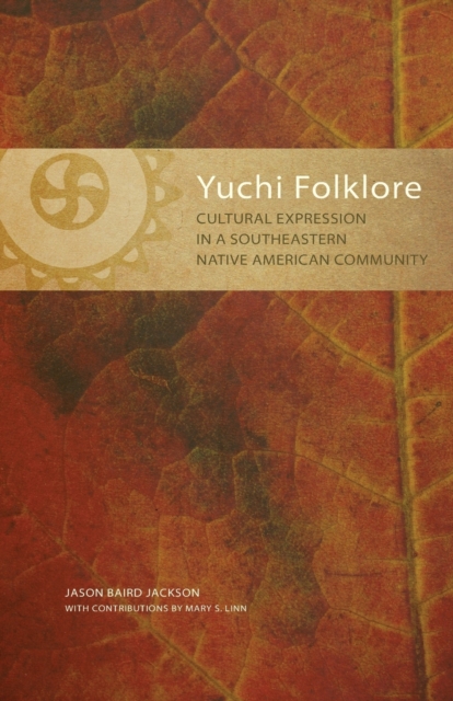 Yuchi Folklore : Cultural Expression in a Southeastern Native American Community, Paperback / softback Book