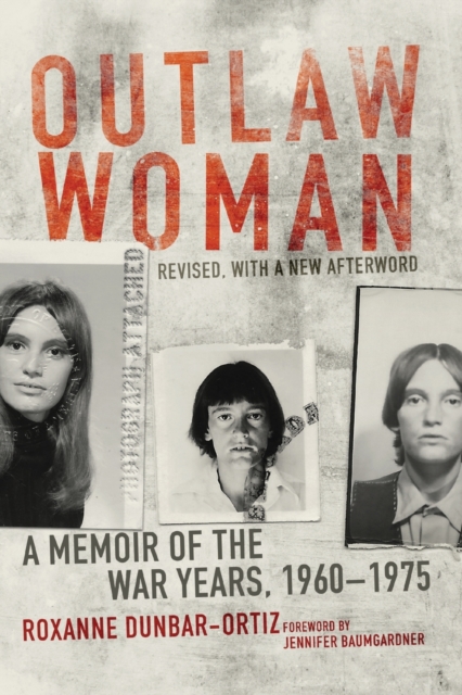Outlaw Woman : A Memoir of the War Years, 1960-1975, Revised Edition, Paperback / softback Book