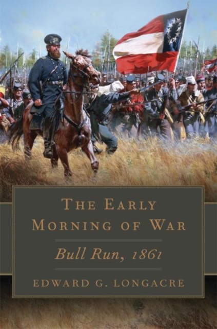 The Early Morning of War : Bull Run, 1861, Hardback Book