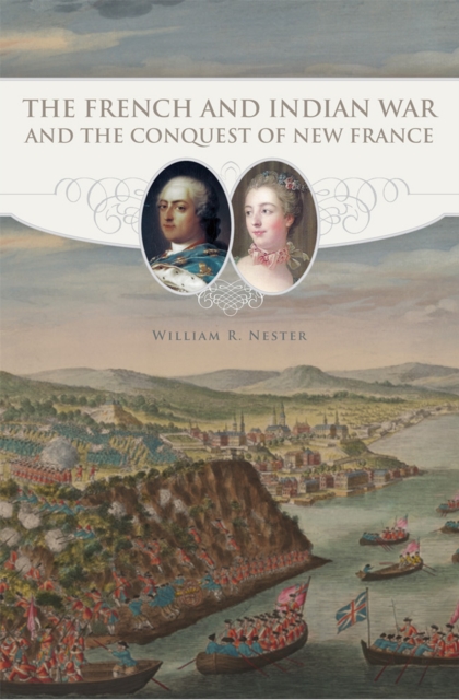 The French and Indian War and the Conquest of New France, Paperback / softback Book