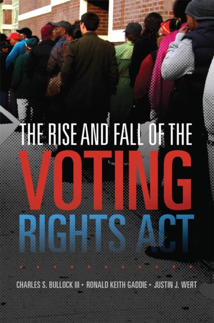 The Rise and Fall of the Voting Rights Act, Hardback Book