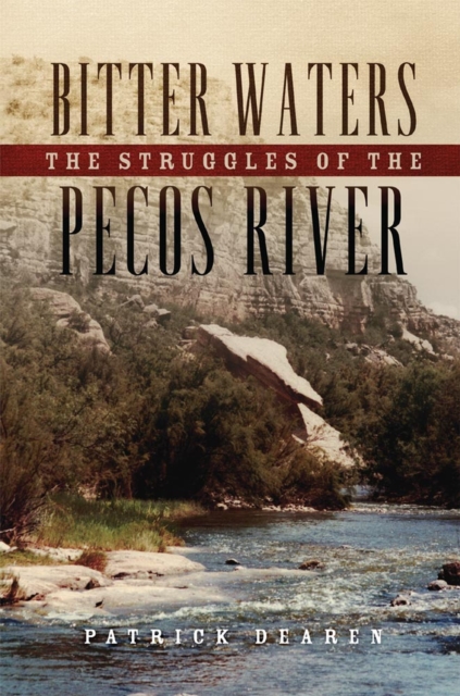 Bitter Waters : The Struggles of the Pecos River, Hardback Book