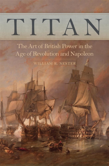 Titan : The Art of British Power in the Age of Revolution and Napoleon, Hardback Book