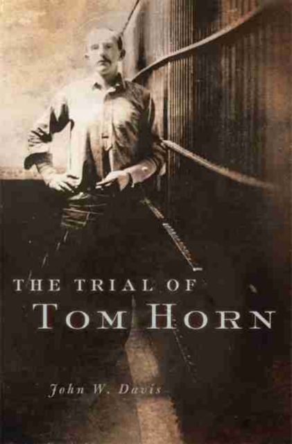 The Trial of Tom Horn, Hardback Book
